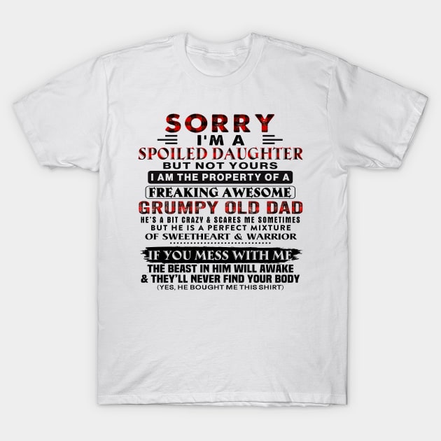 Sorry I'm A Spoiled Daughter Of A Grumpy Old Dad Father's Day T-Shirt by Los Draws